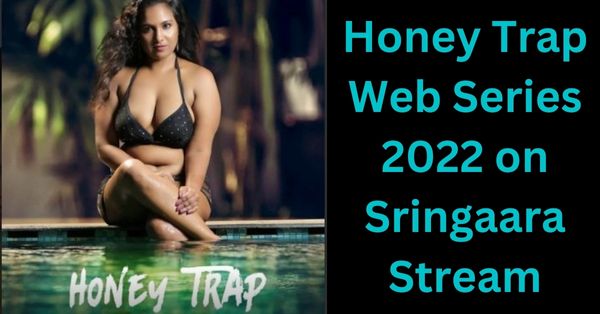 Honey Trap Web Series 2022
